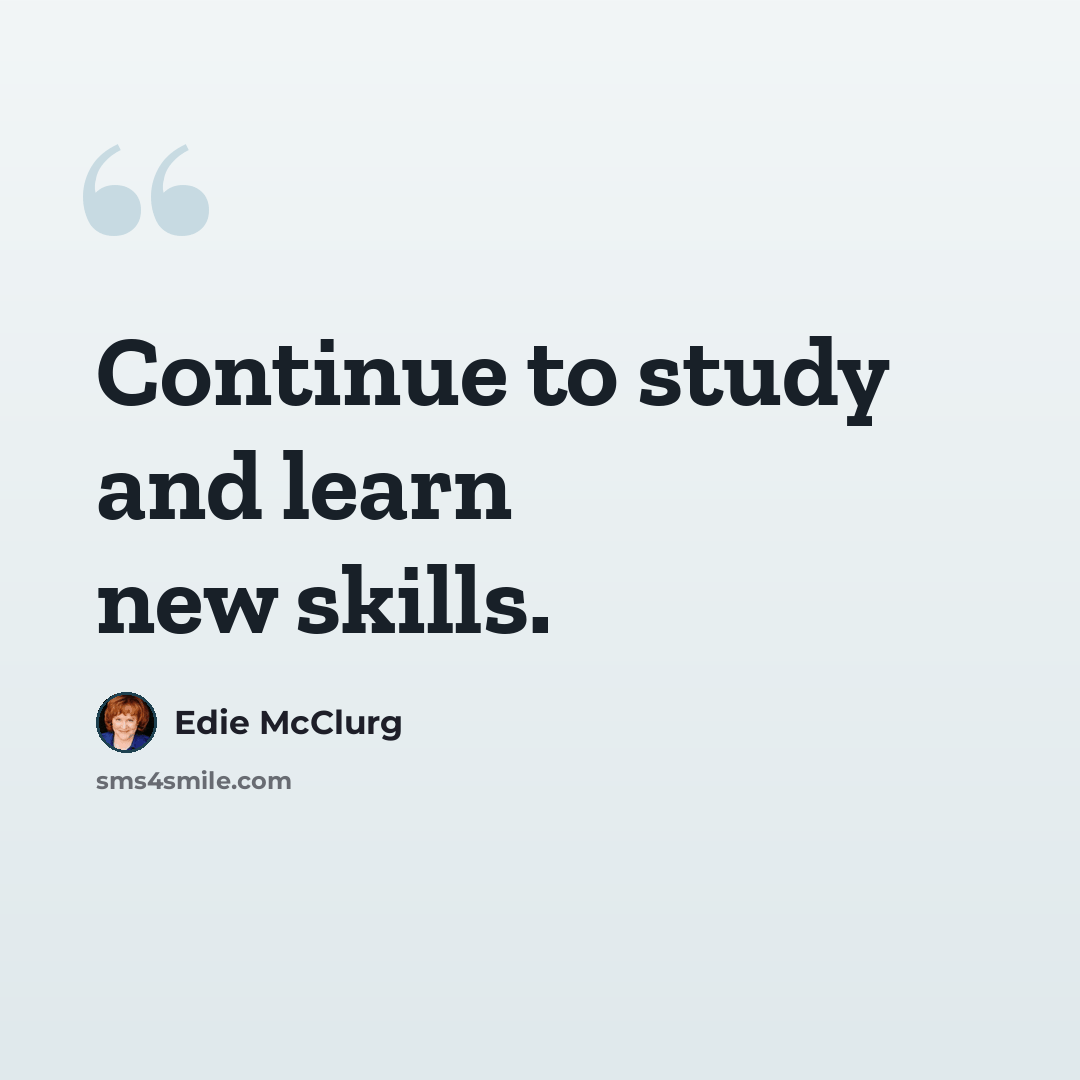 “Continue to study and learn new skills.” quote by Edie McClurg