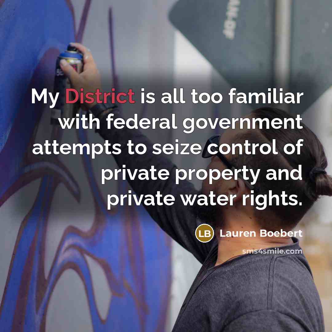 “My District is all too familiar with federal government attempts to seize control of private property and private water rights.” quote by Lauren Boebert