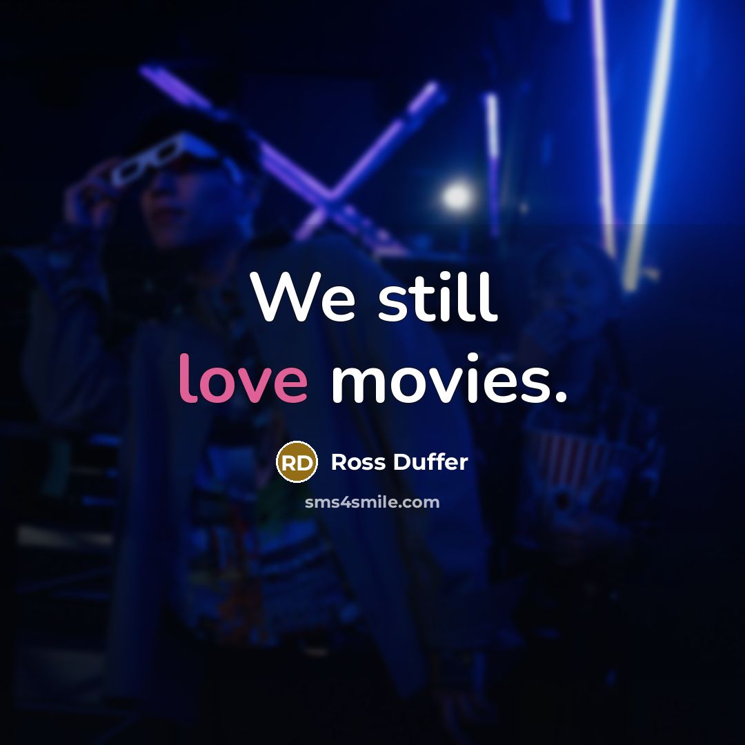 “We still love movies.” quote by Ross Duffer