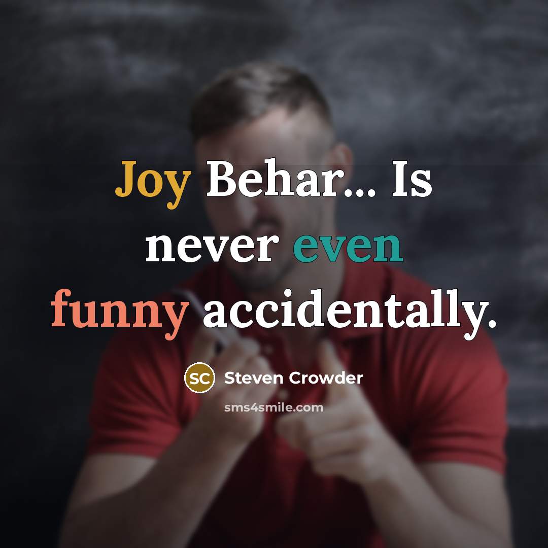 “Joy Behar... Is never even funny accidentally.” quote by Steven Crowder