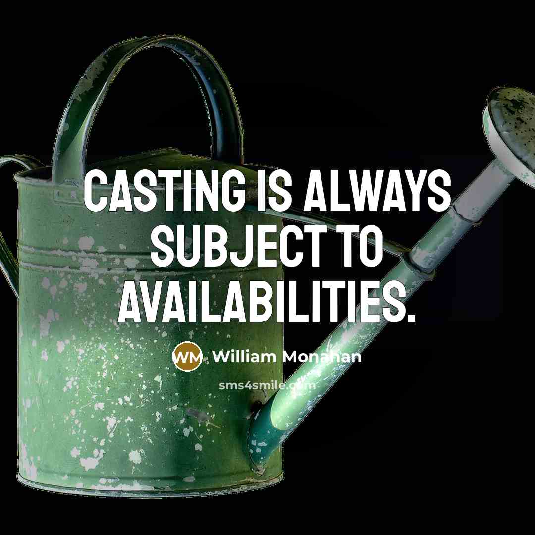 “Casting is always subject to availabilities.” quote by William Monahan
