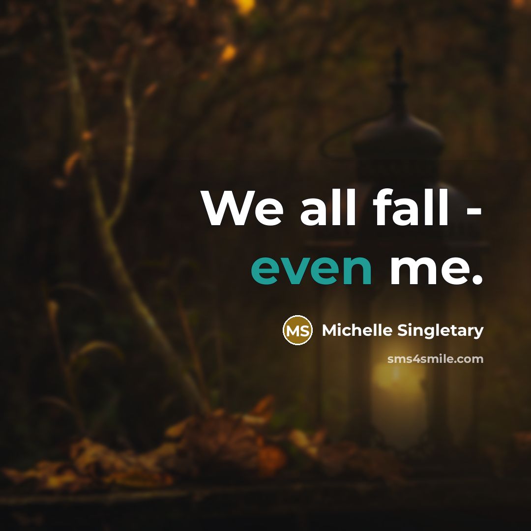 “We all fall - even me.” quote by Michelle Singletary
