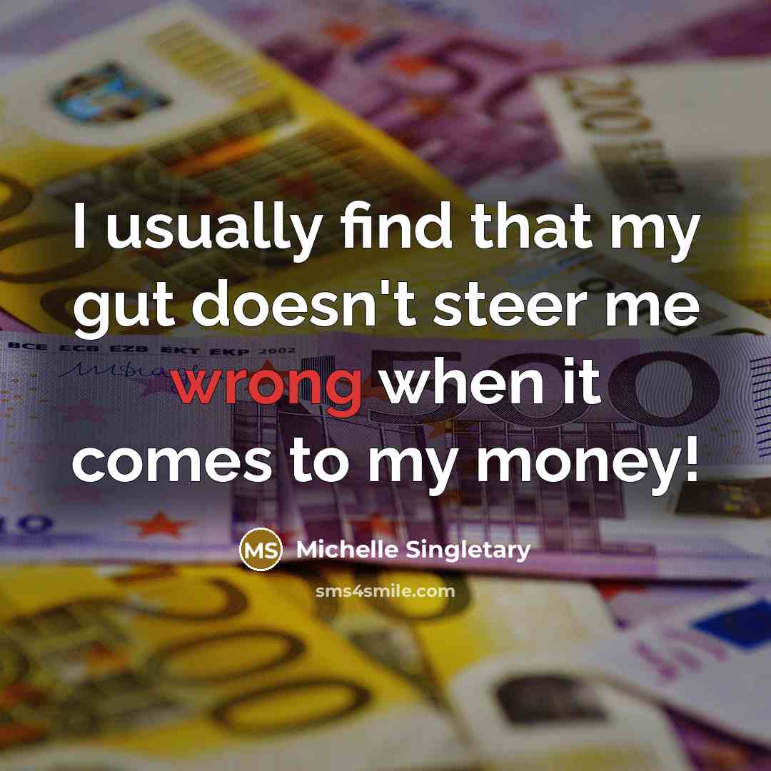 “I usually find that my gut doesn't steer me wrong when it comes to my money!” quote by Michelle Singletary