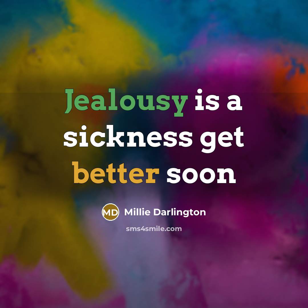 “Jealousy is a sickness get better soon” quote by Millie Darlington