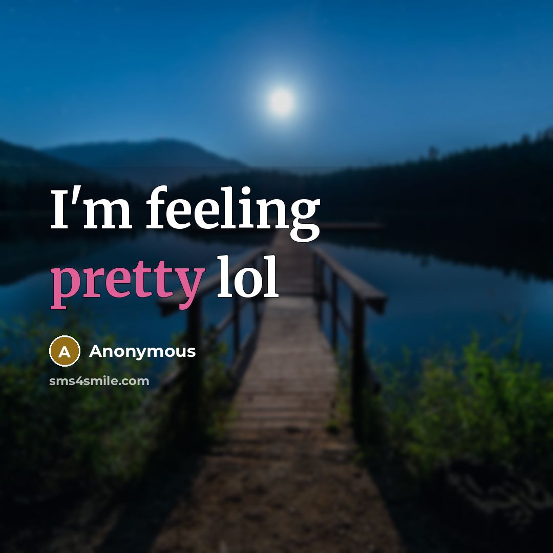 “I'm feeling pretty lol” quote by Anonymous