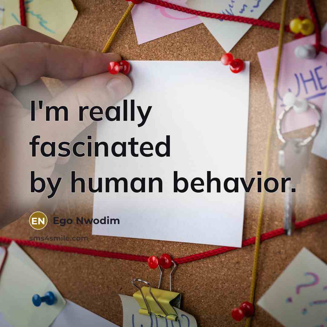 “I'm really fascinated by human behavior.” quote by Ego Nwodim
