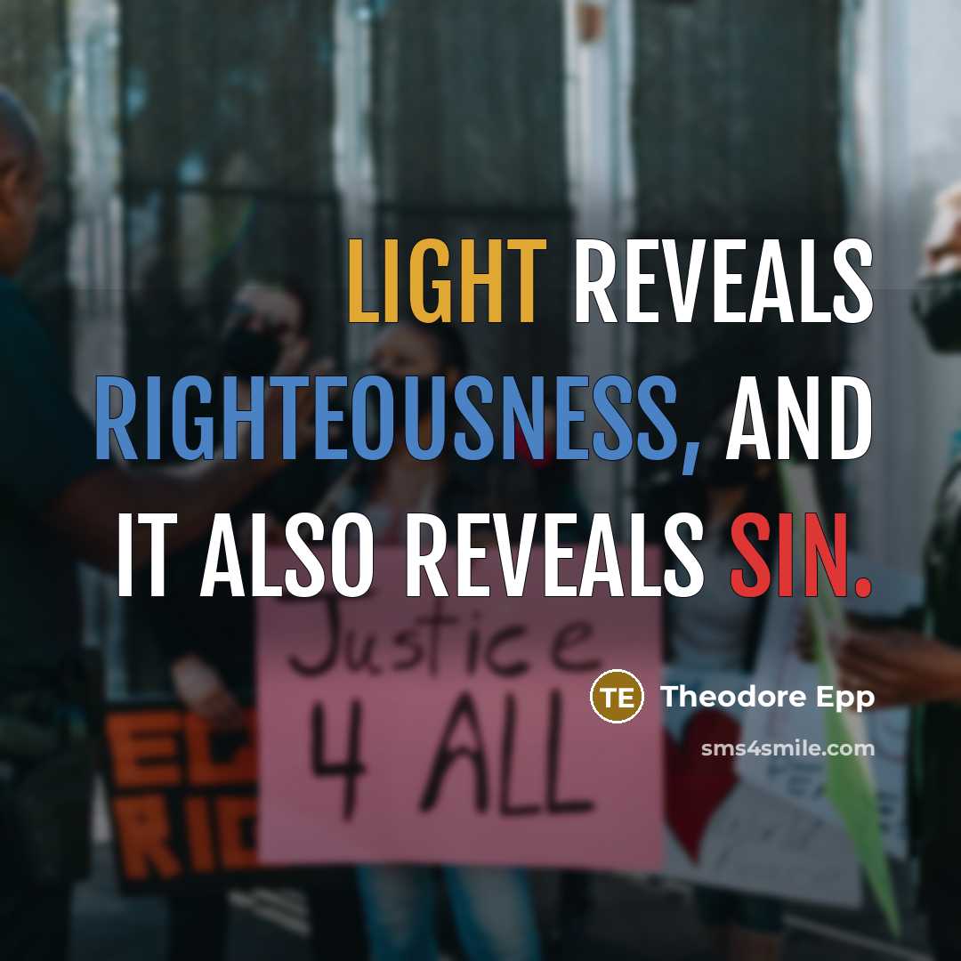 “Light reveals righteousness, and it also reveals sin.” quote by Theodore Epp
