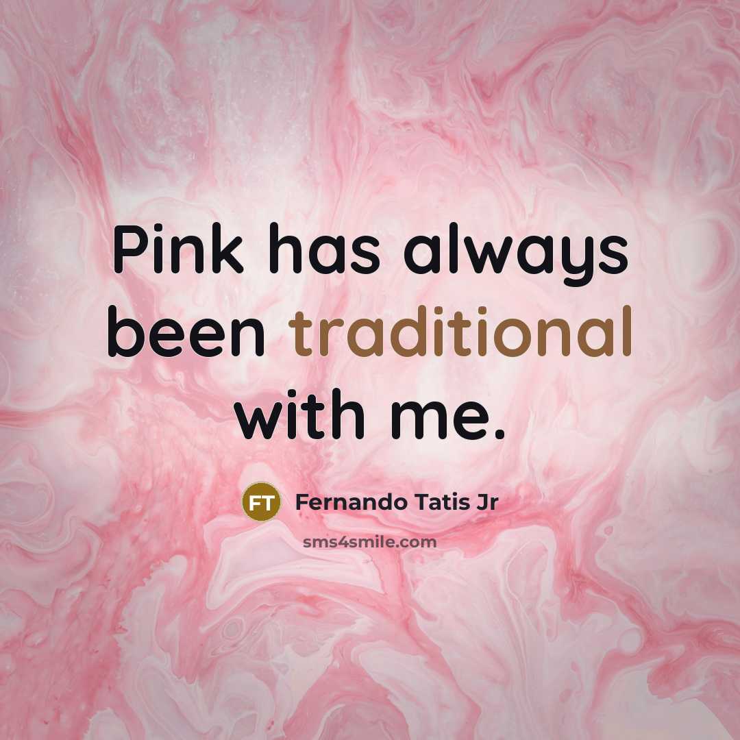 “Pink has always been traditional with me.” quote by Fernando Tatis Jr