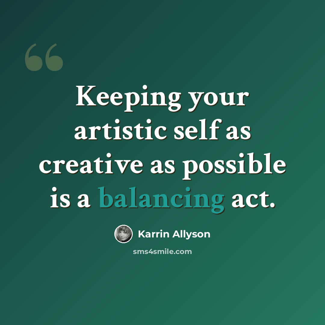 “Keeping your artistic self as creative as possible is a balancing act.” quote by Karrin Allyson