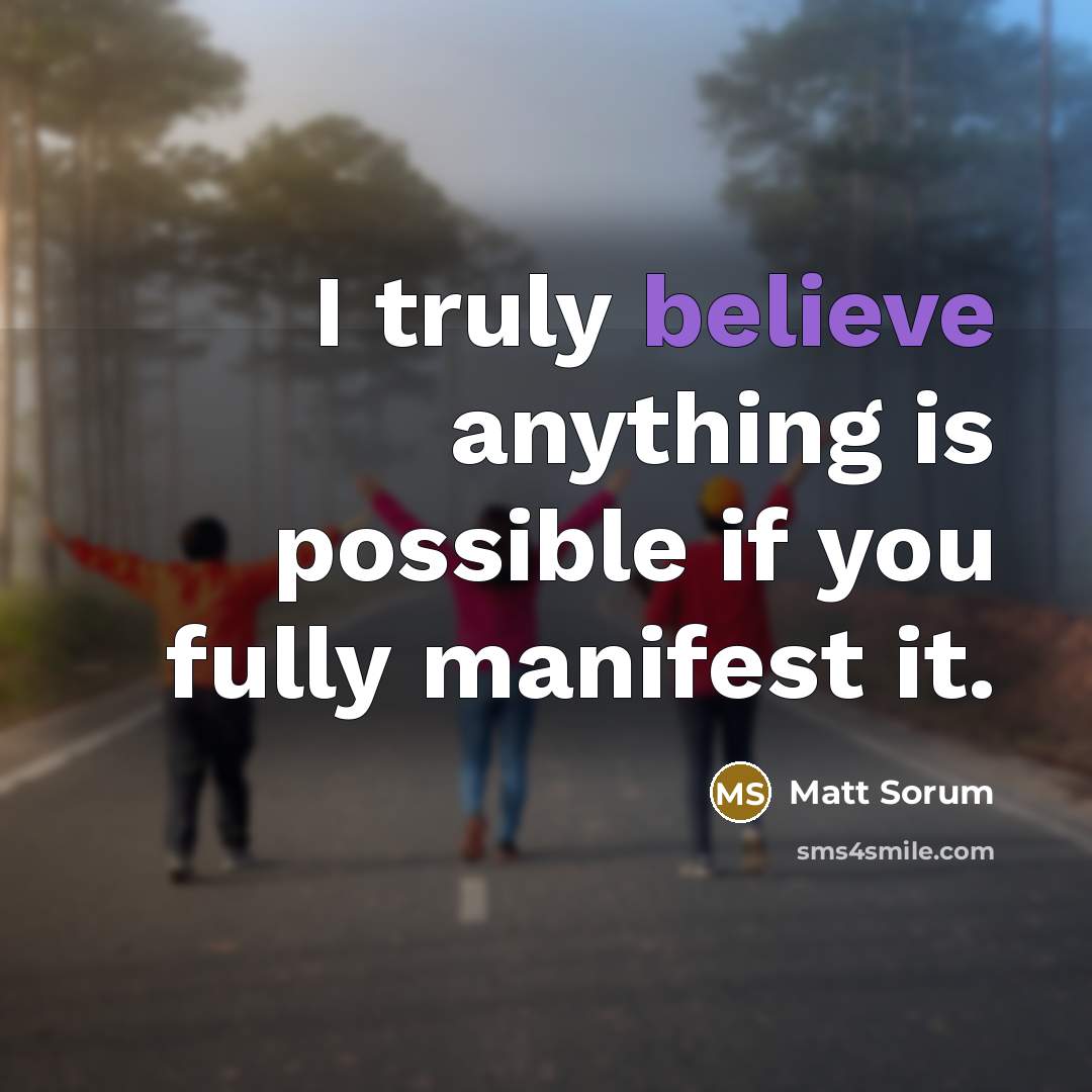 “I truly believe anything is possible if you fully manifest it.” quote by Matt Sorum