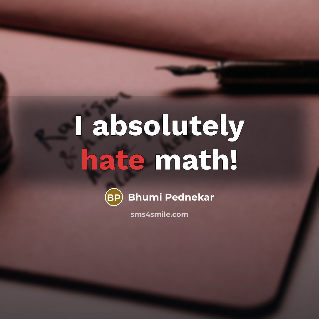 “I absolutely hate math!” quote by Bhumi Pednekar