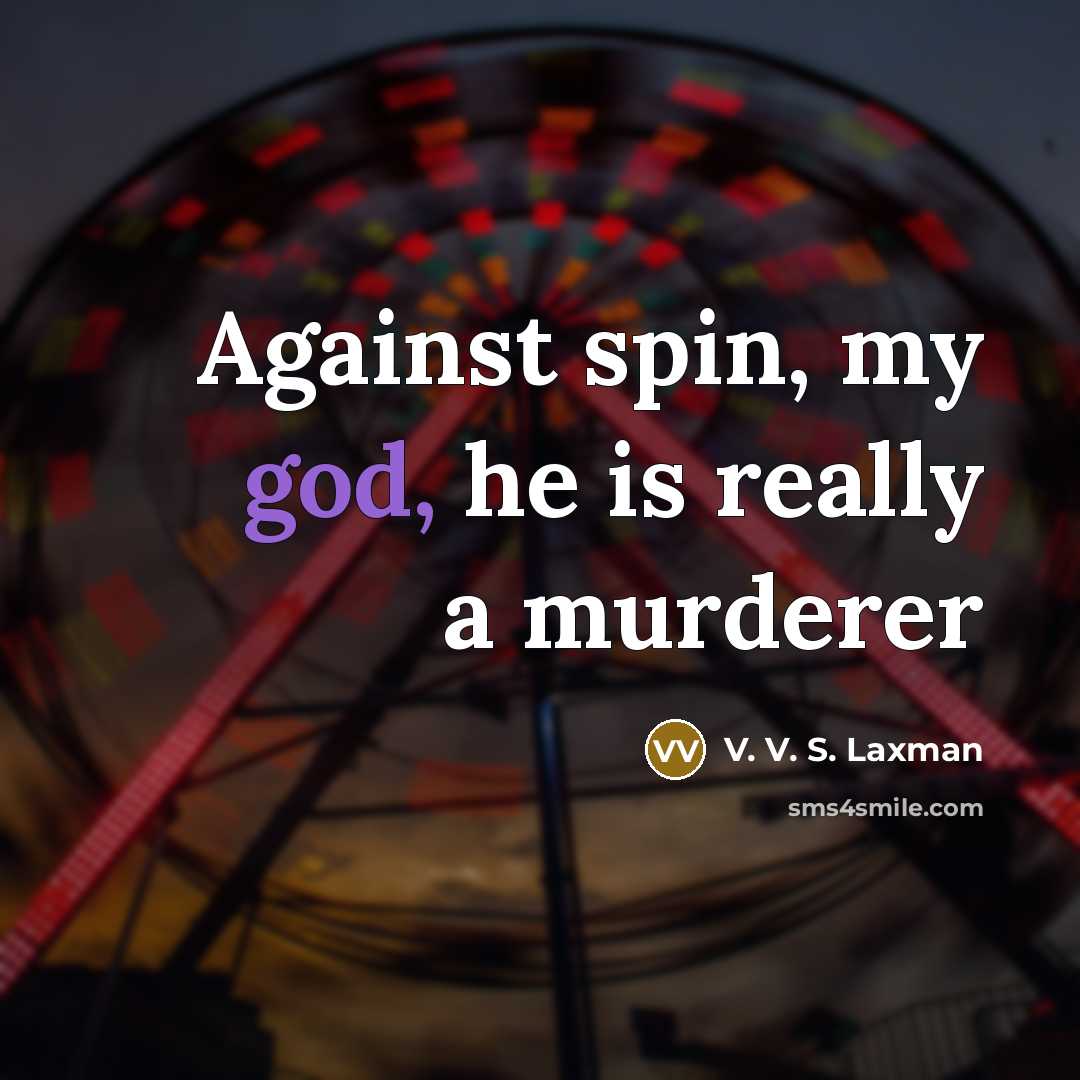 “Against spin, my god, he is really a murderer” quote by V. V. S. Laxman