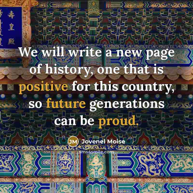 “We will write a new page of history, one that is positive for this country, so future generations can be proud.” quote by Jovenel Moise