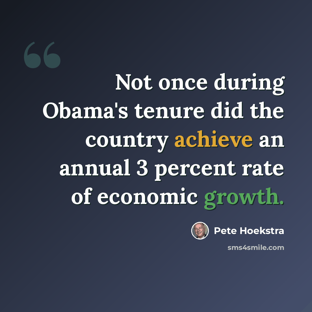 “Not once during Obama's tenure did the country achieve an annual 3 percent rate of economic growth.” quote by Pete Hoekstra