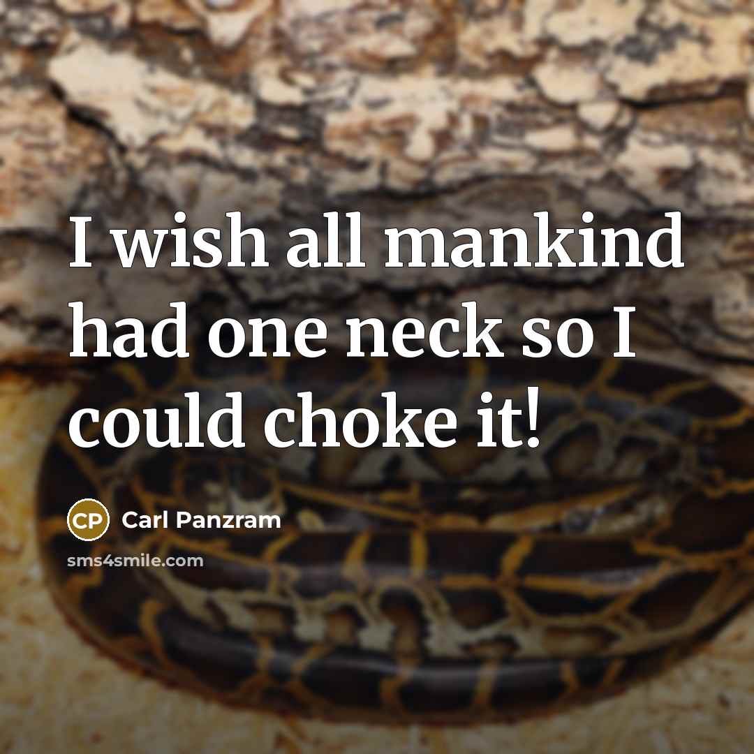 “I wish all mankind had one neck so I could choke it!” quote by Carl Panzram