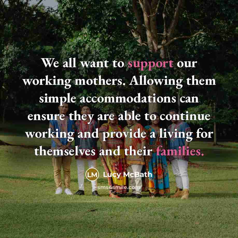 “We all want to support our working mothers. Allowing them simple accommodations can ensure they are able to continue working and provide a living for themselves and their families.” quote by Lucy McBath
