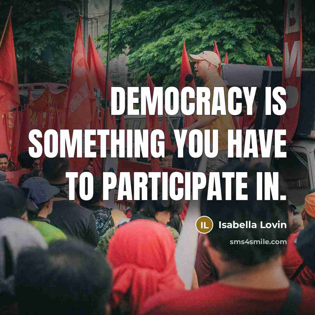 “Democracy is something you have to participate in.” quote by Isabella Lovin