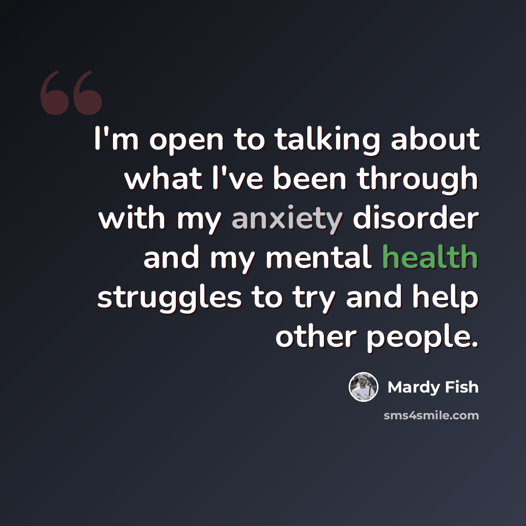 “I'm open to talking about what I've been through with my anxiety disorder and my mental health struggles to try and help other people.” quote by Mardy Fish