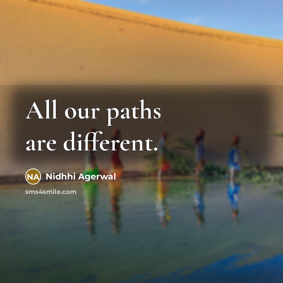 “All our paths are different.” quote by Nidhhi Agerwal