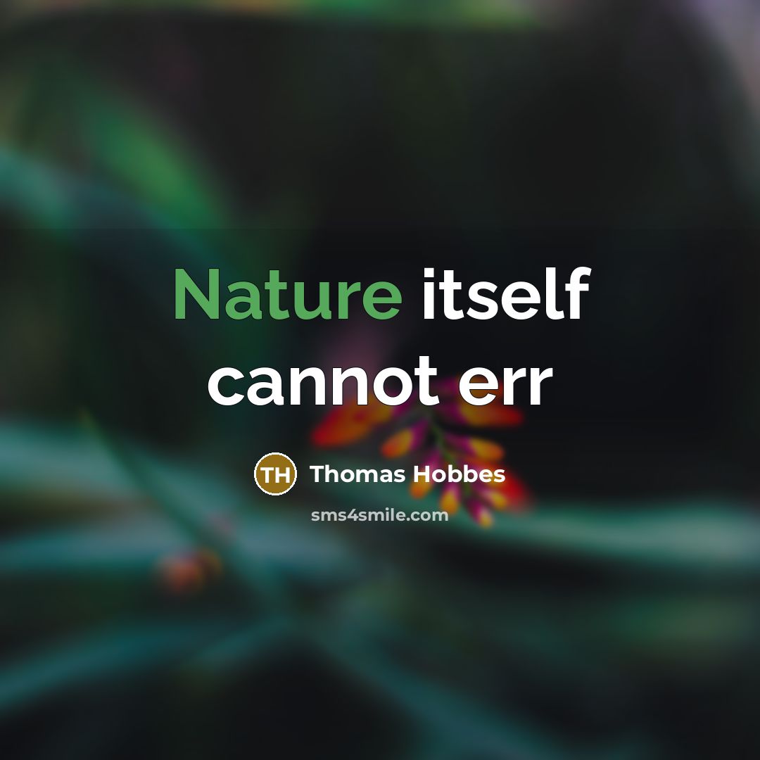 “Nature itself cannot err” quote by Thomas Hobbes