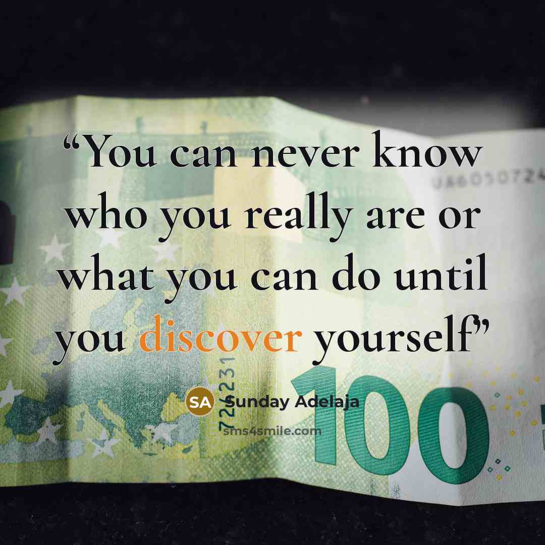 “You can never know who you really are or what you can do until you discover yourself” quote by Sunday Adelaja