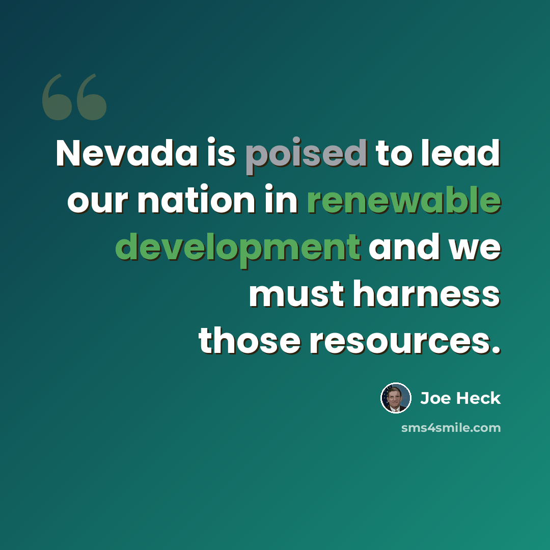 “Nevada is poised to lead our nation in renewable development and we must harness those resources.” quote by Joe Heck