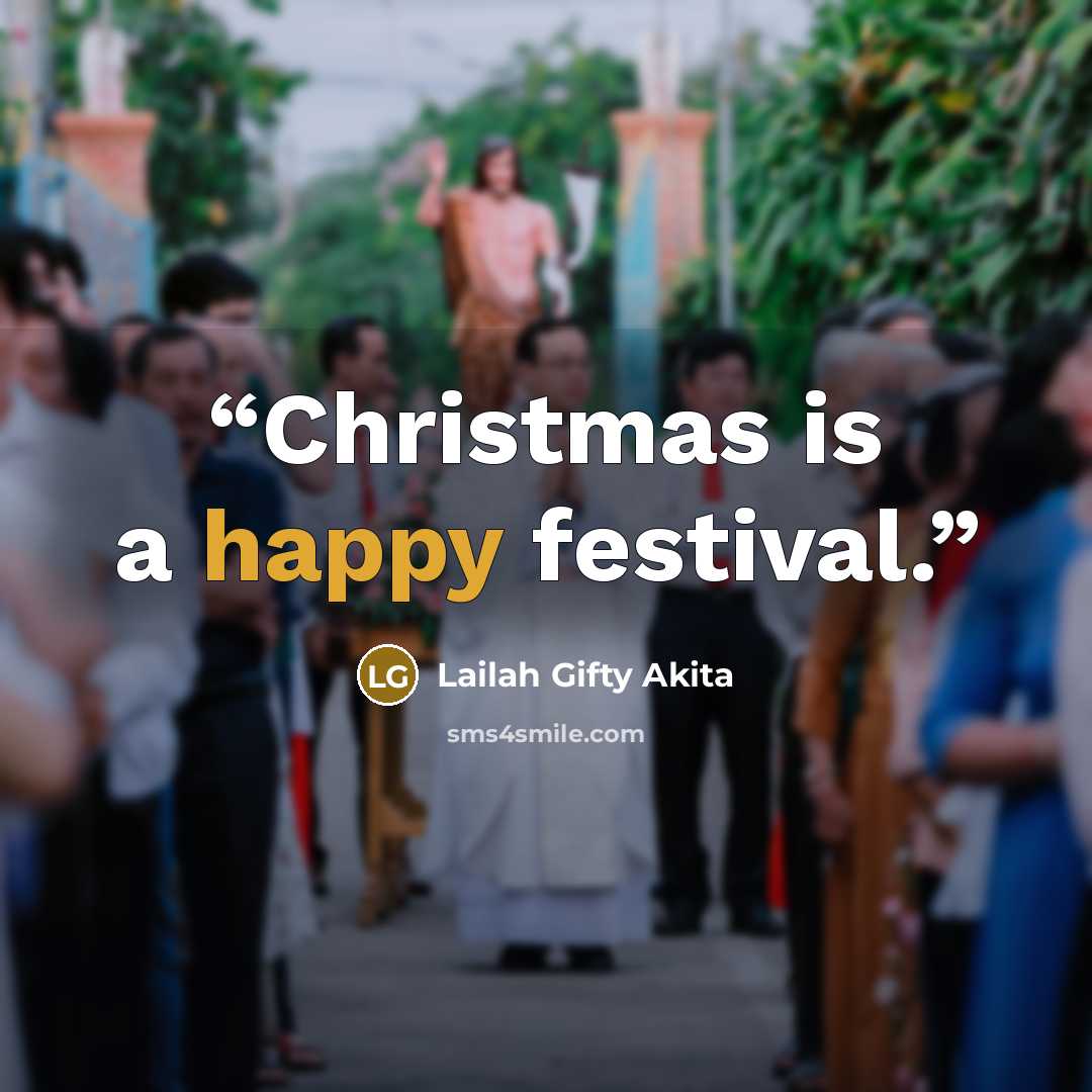 “Christmas is a happy festival.” quote by Lailah Gifty Akita