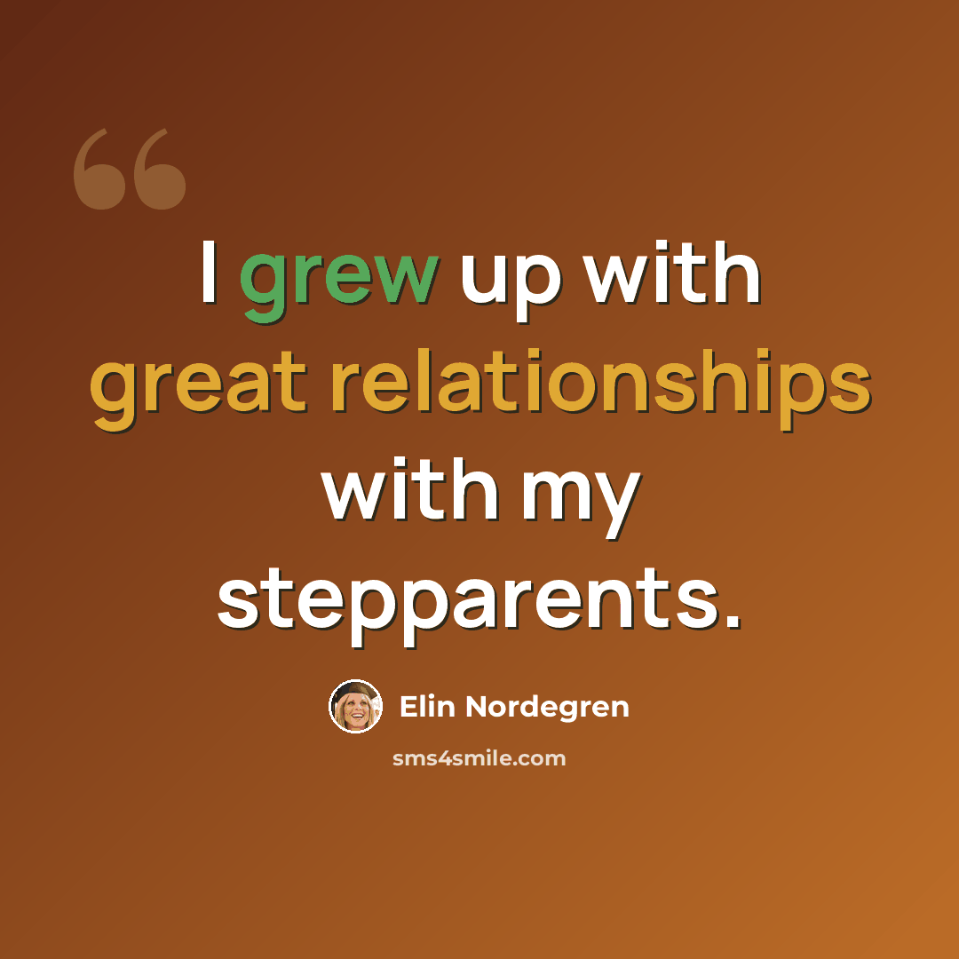 “I grew up with great relationships with my stepparents.” quote by Elin Nordegren