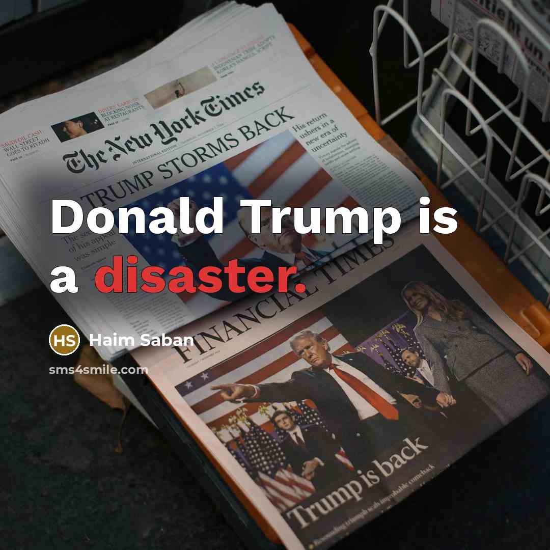 “Donald Trump is a disaster.” quote by Haim Saban