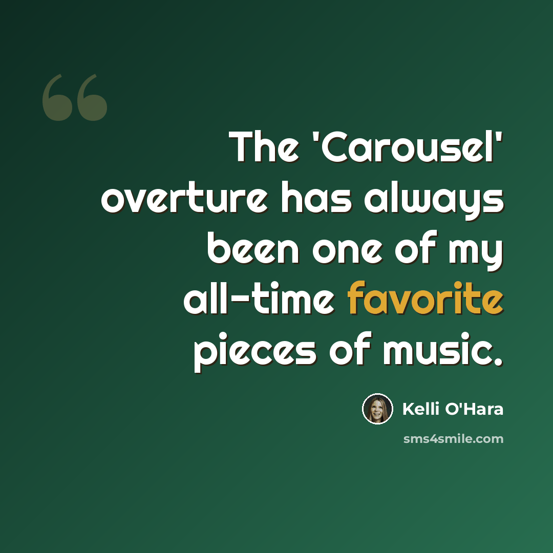 “The 'Carousel' overture has always been one of my all-time favorite pieces of music.” quote by Kelli O'Hara