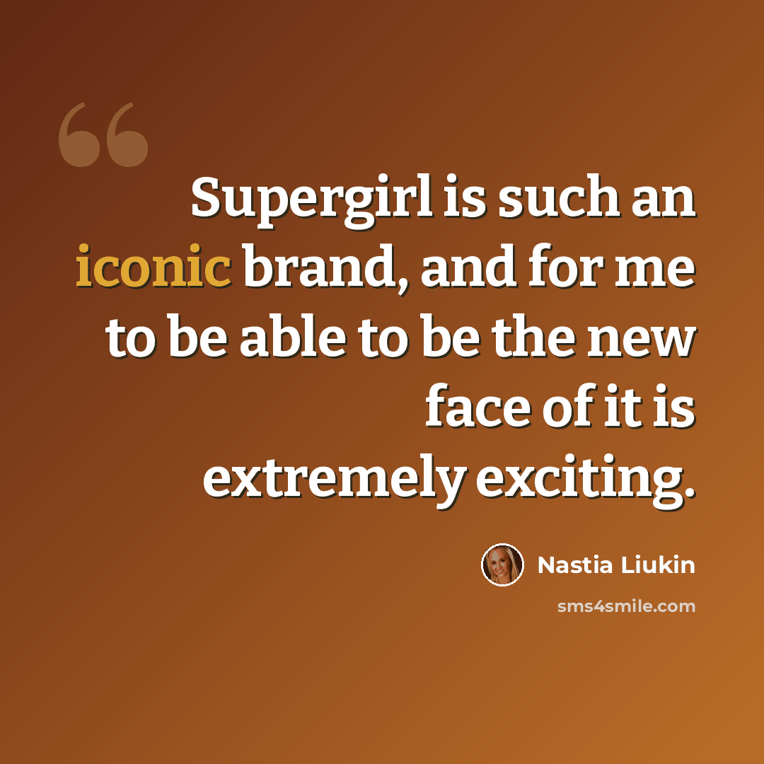 “Supergirl is such an iconic brand, and for me to be able to be the new face of it is extremely exciting.” quote by Nastia Liukin