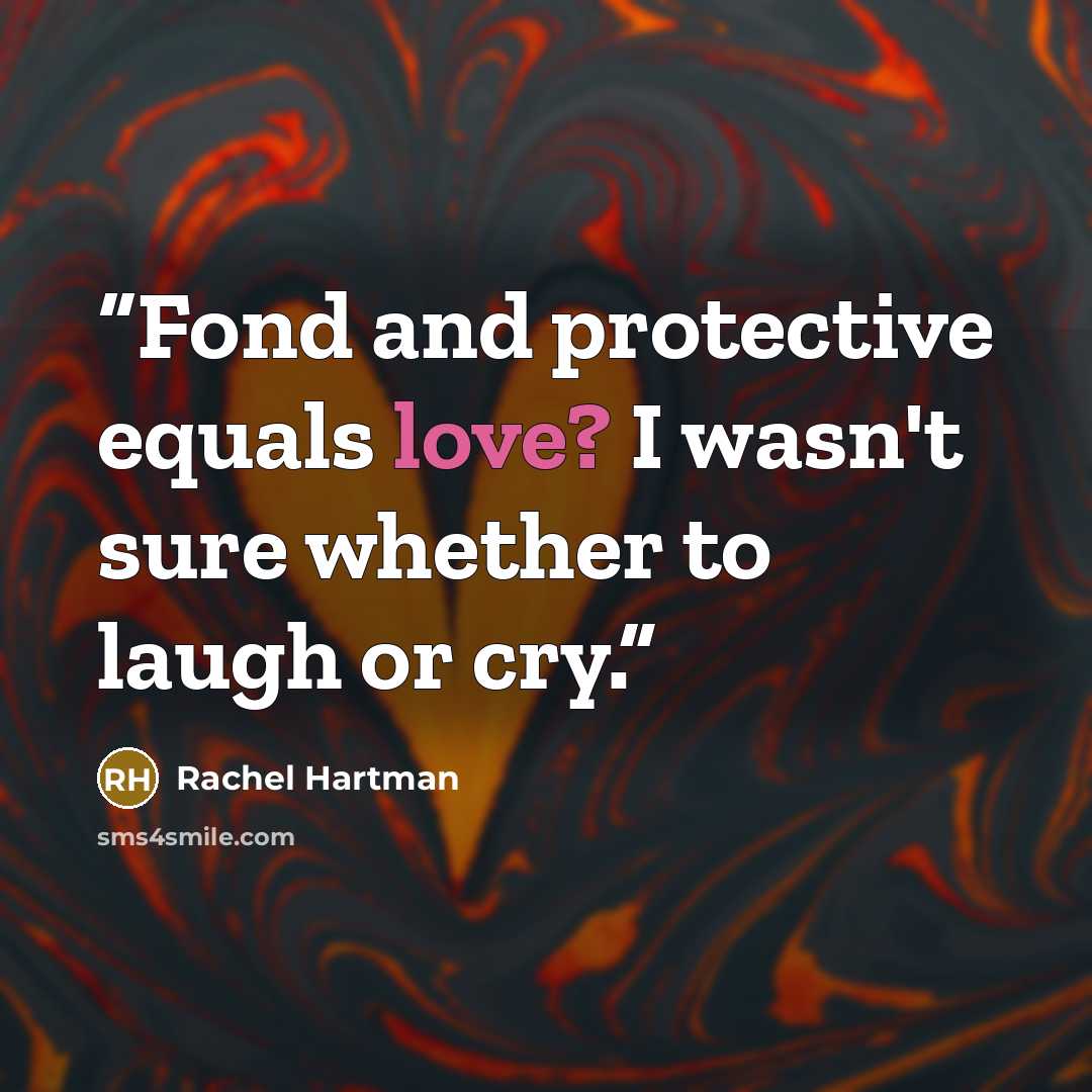 “Fond and protective equals love? I wasn't sure whether to laugh or cry.” quote by Rachel Hartman