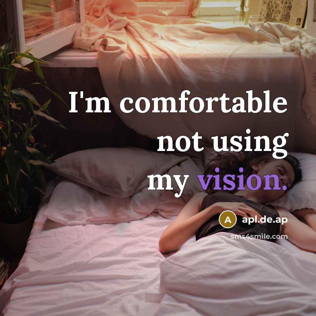 “I'm comfortable not using my vision.” quote by apl.de.ap