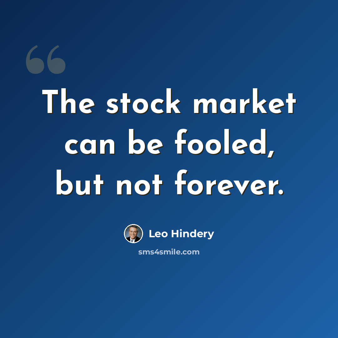 “The stock market can be fooled, but not forever.” quote by Leo Hindery