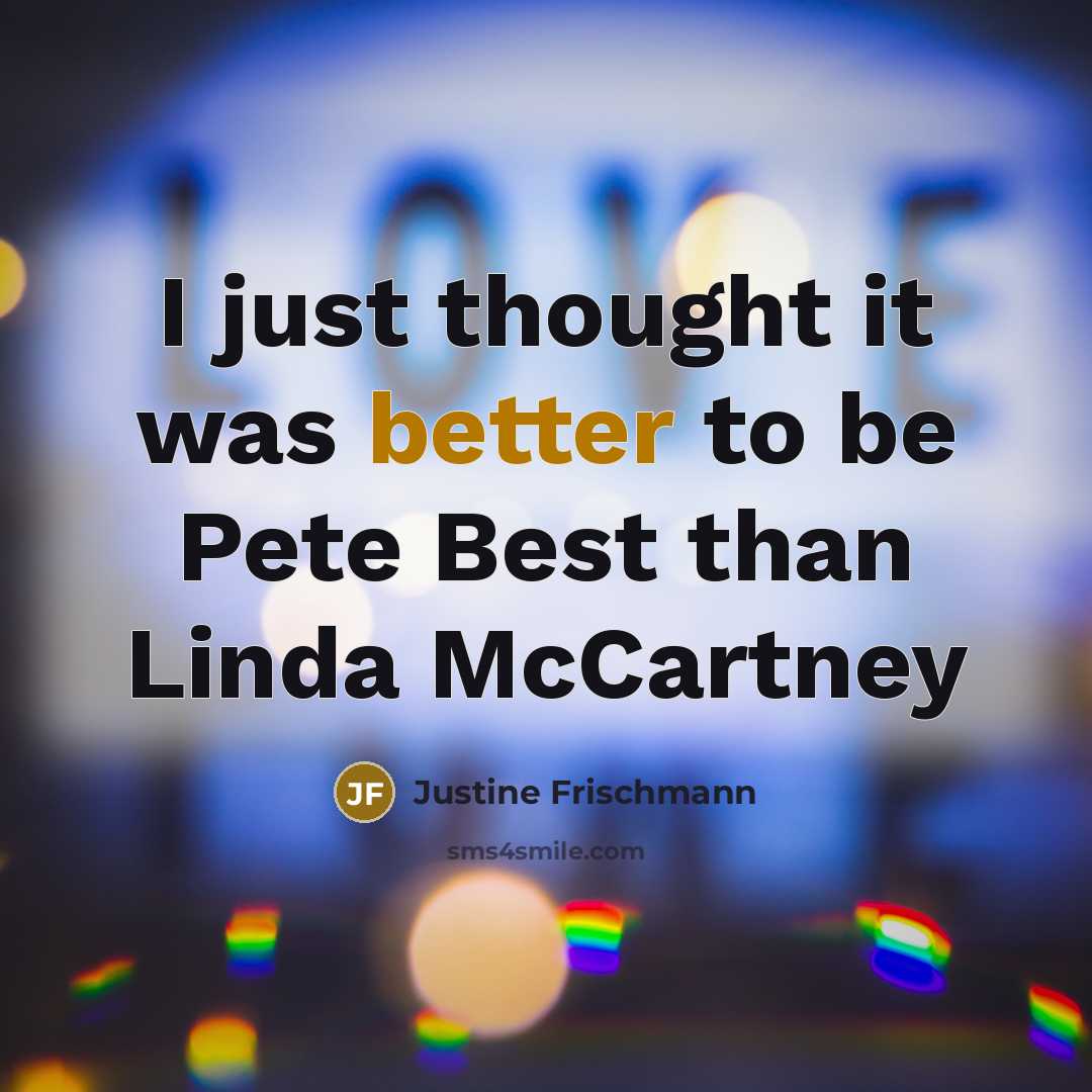 “I just thought it was better to be Pete Best than Linda McCartney” quote by Justine Frischmann
