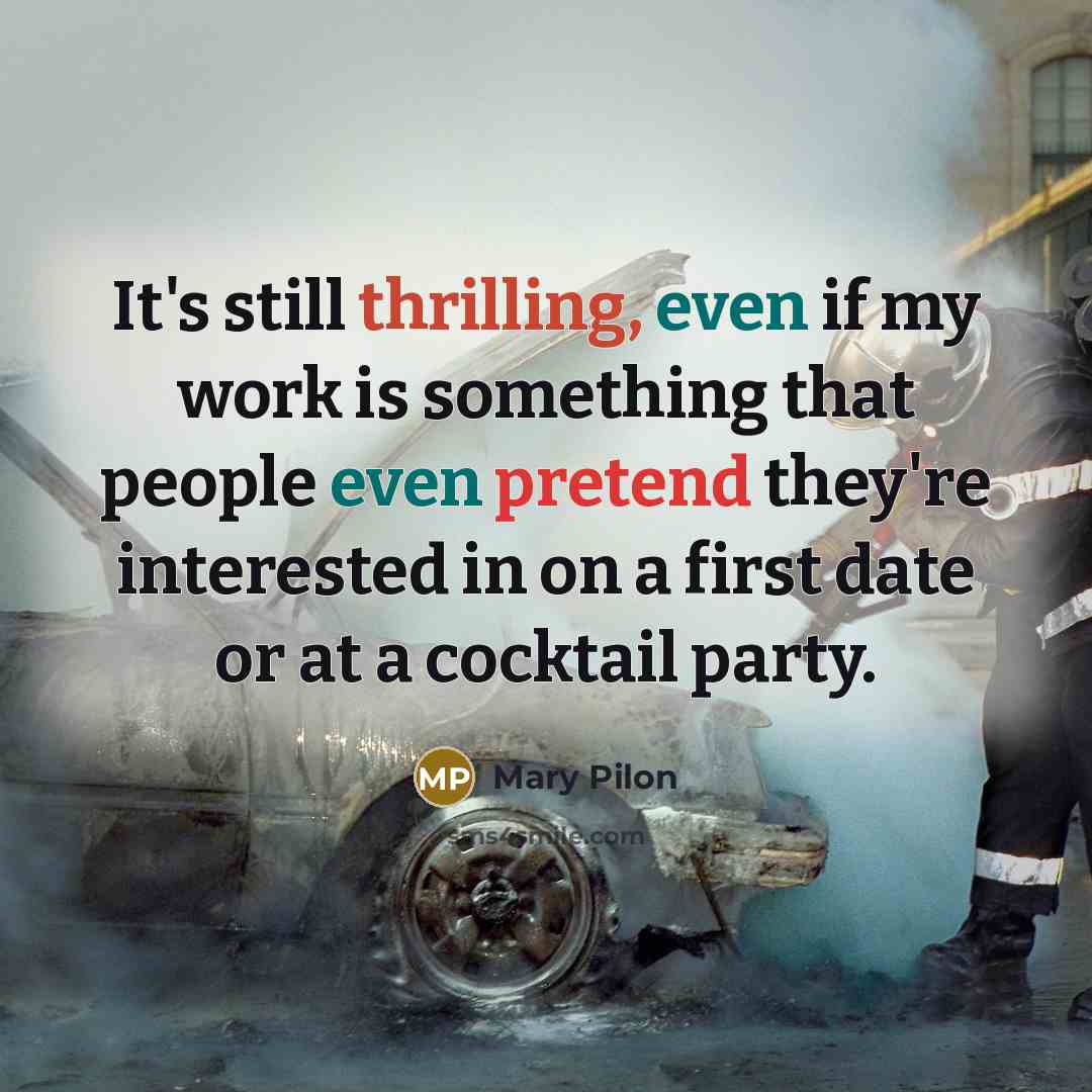 “It's still thrilling, even if my work is something that people even pretend they're interested in on a first date or at a cocktail party.” quote by Mary Pilon