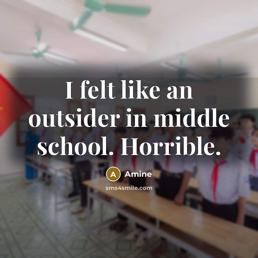 “I felt like an outsider in middle school. Horrible.” quote by Amine