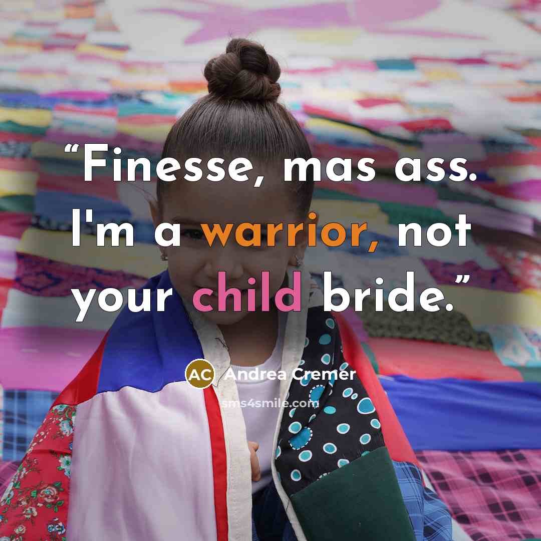 “Finesse, mas ass. I'm a warrior, not your child bride.” quote by Andrea Cremer