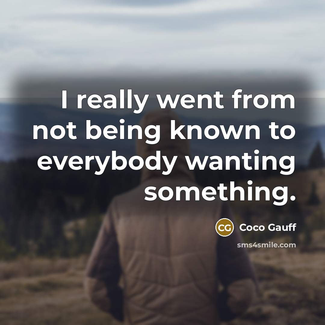 “I really went from not being known to everybody wanting something.” quote by Coco Gauff