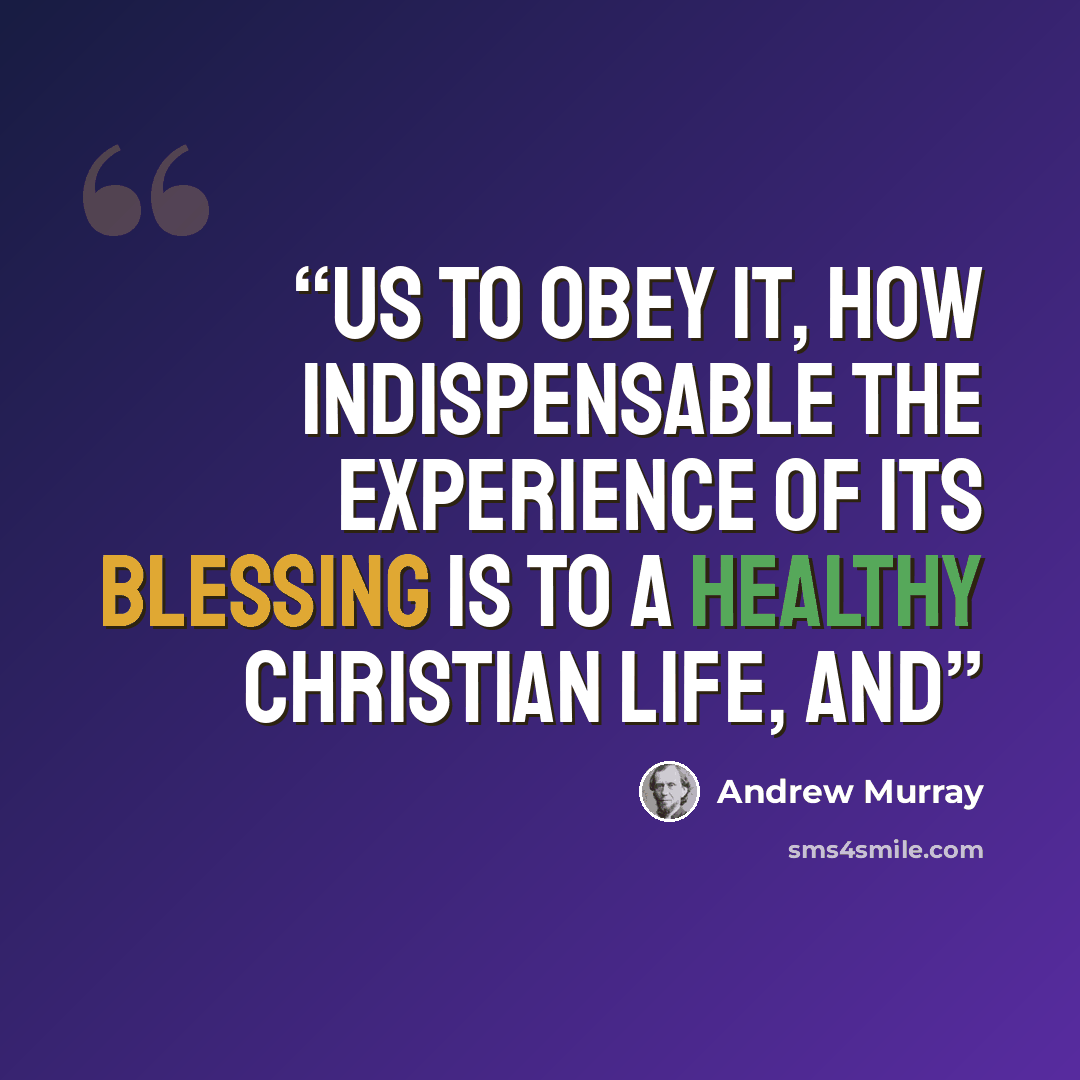 “us to obey it, how indispensable the experience of its blessing is to a healthy Christian life, and” quote by Andrew Murray