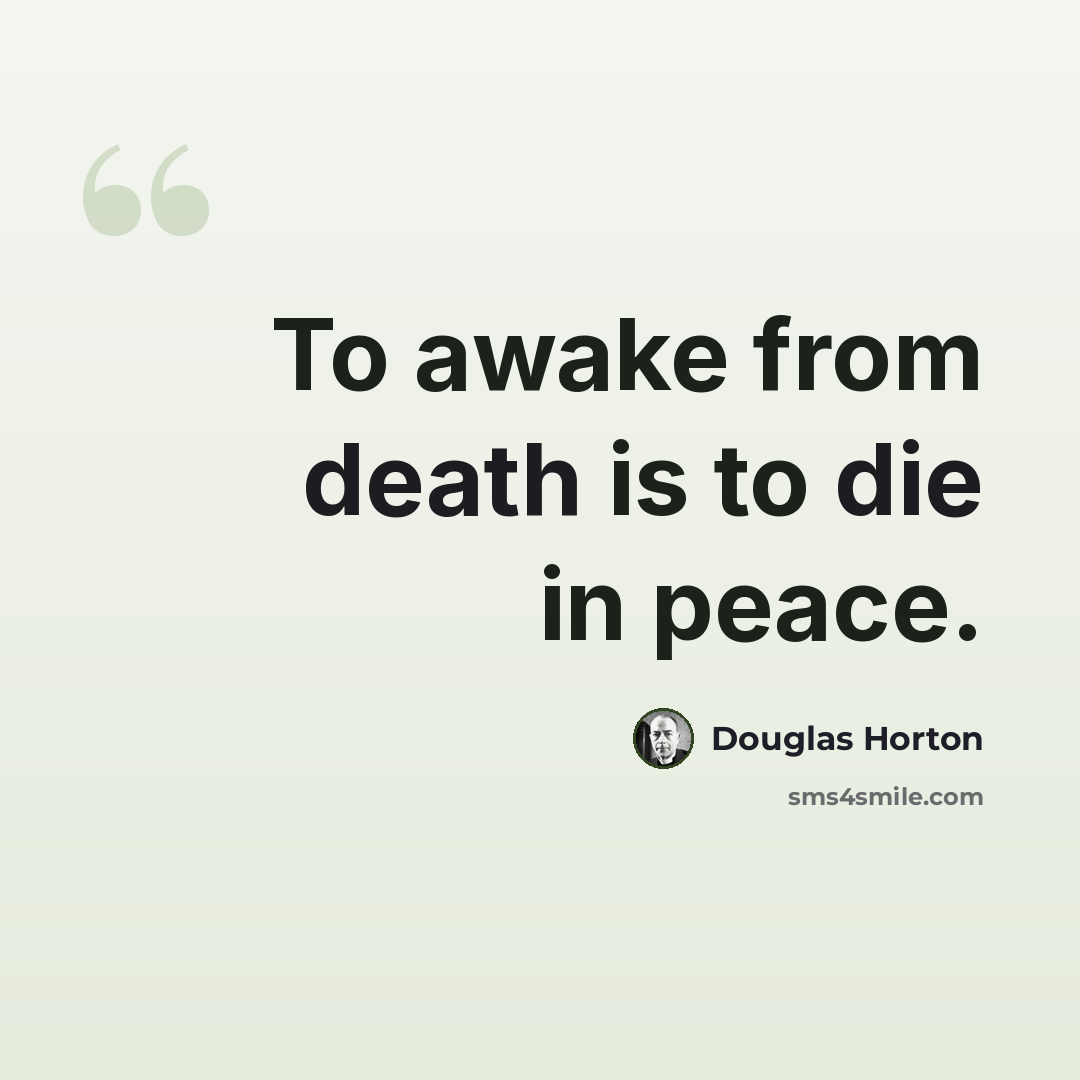 “To awake from death is to die in peace.” quote by Douglas Horton