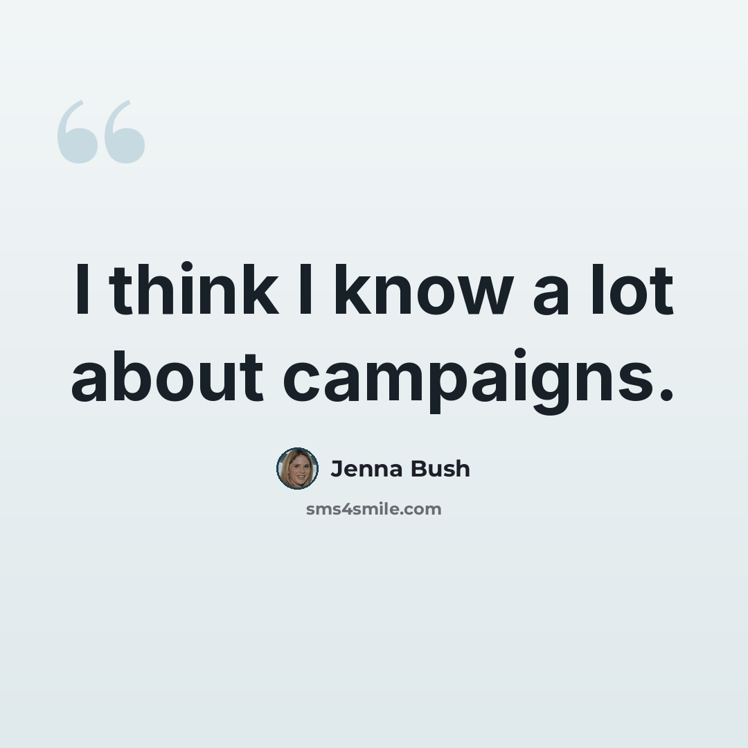 “I think I know a lot about campaigns.” quote by Jenna Bush