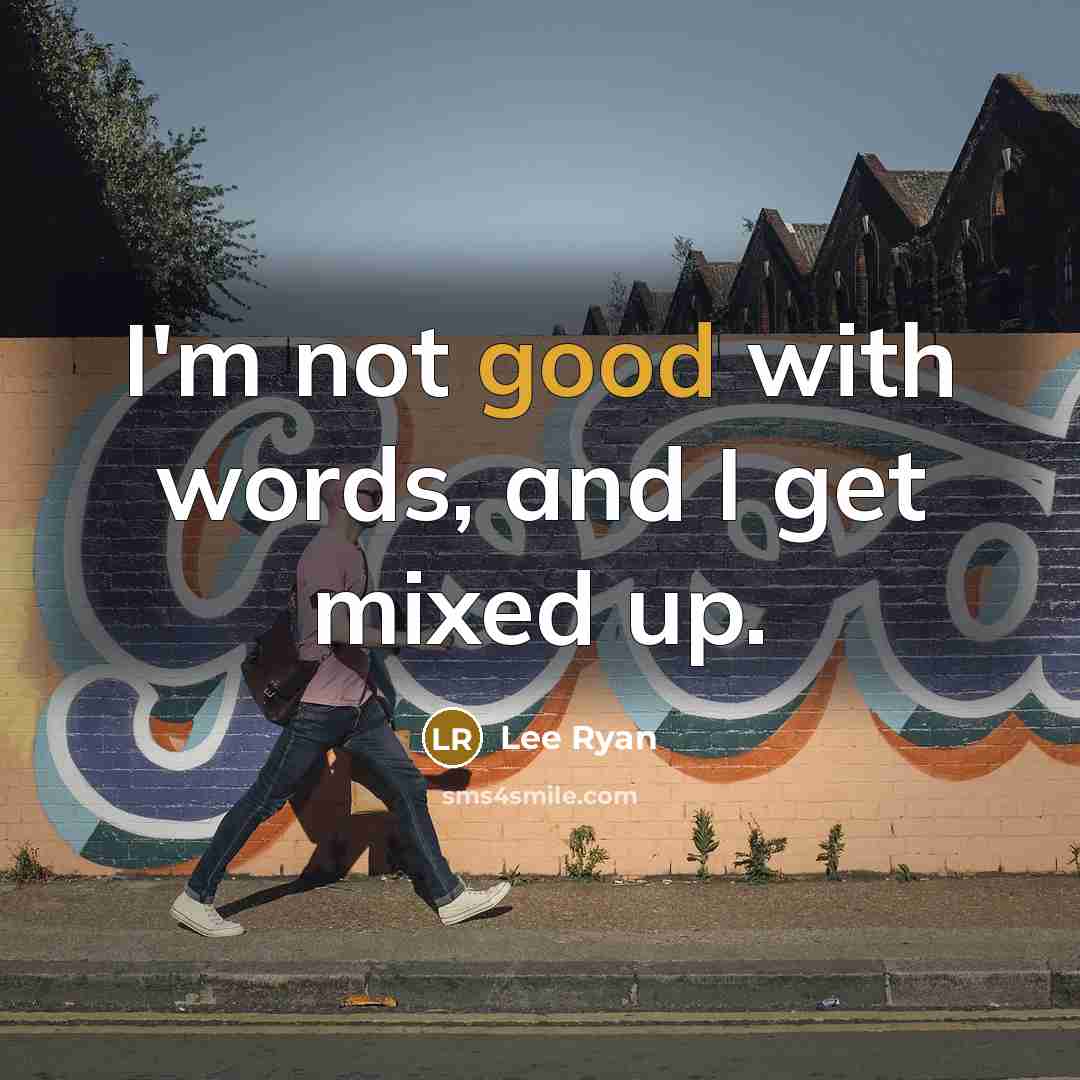 “I'm not good with words, and I get mixed up.” quote by Lee Ryan