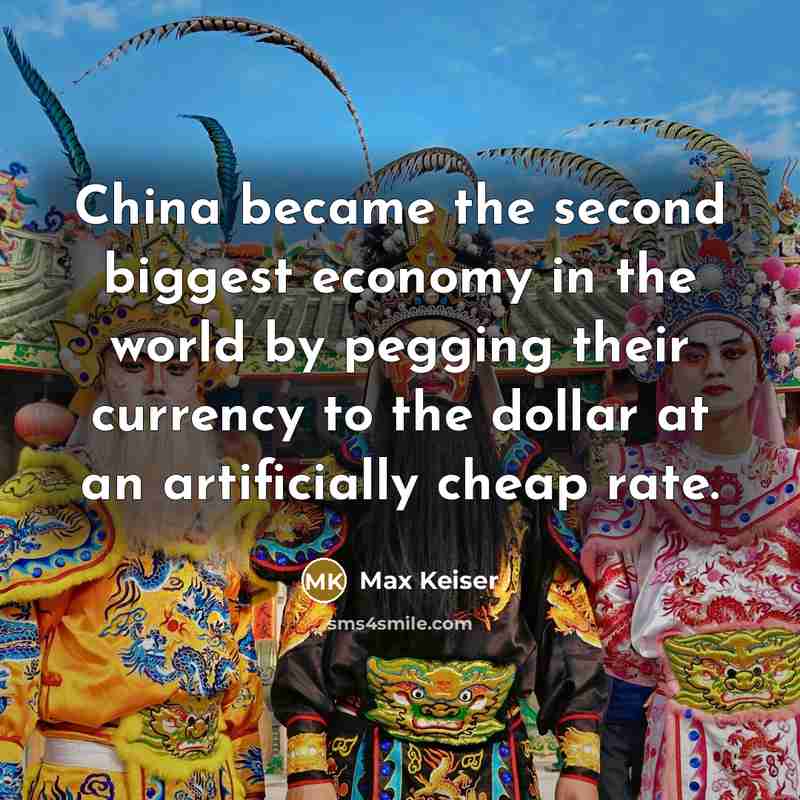 “China became the second biggest economy in the world by pegging their currency to the dollar at an artificially cheap rate.” quote by Max Keiser