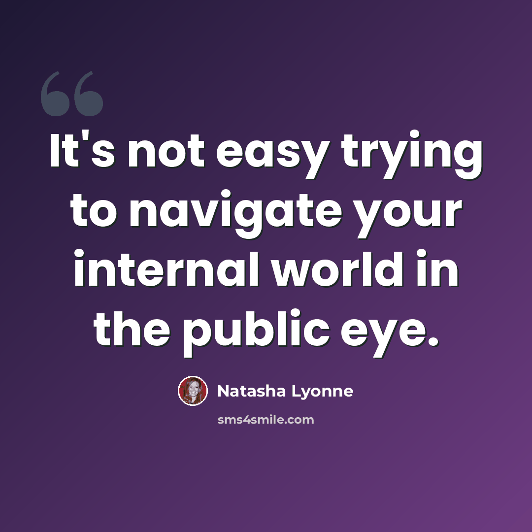 “It's not easy trying to navigate your internal world in the public eye.” quote by Natasha Lyonne