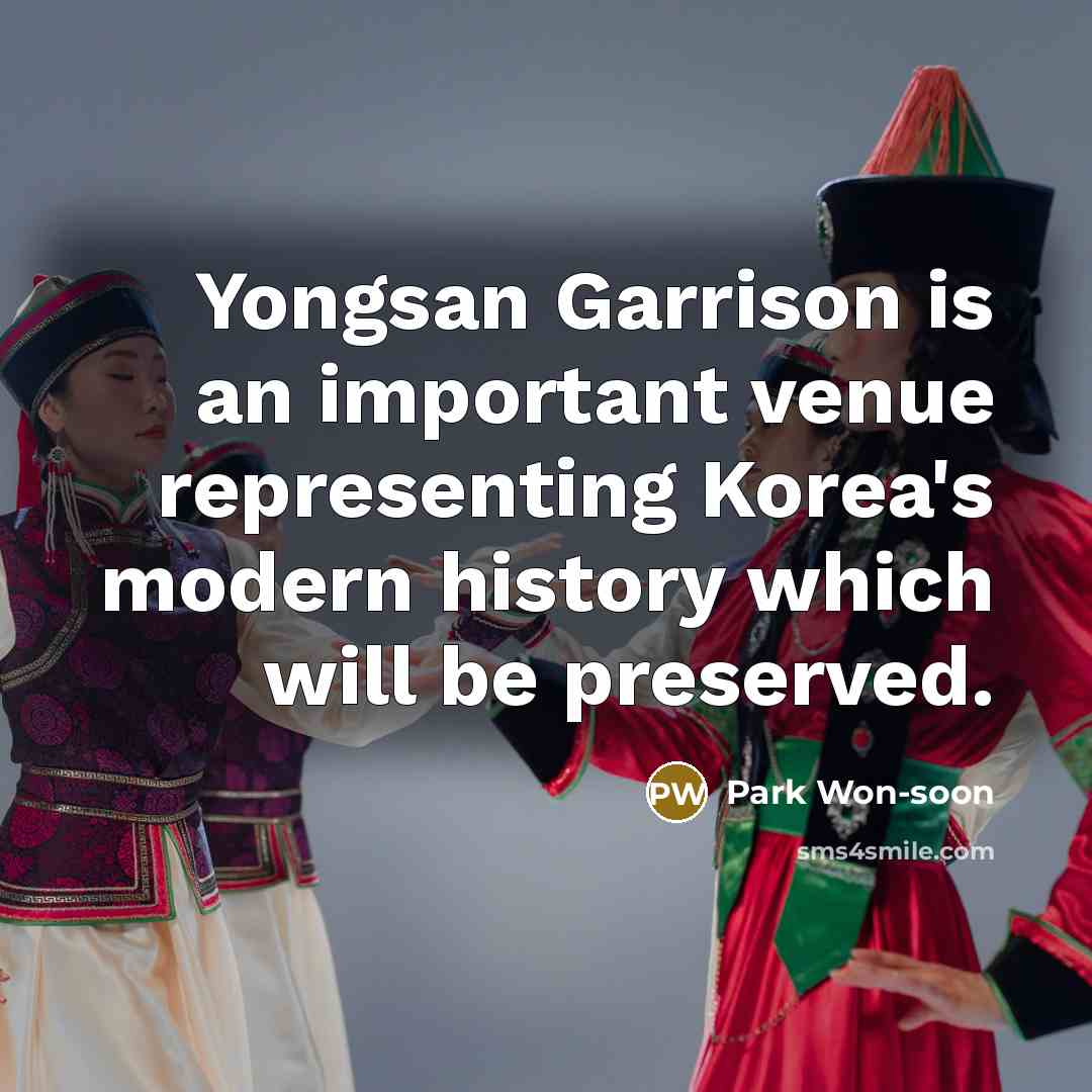 “Yongsan Garrison is an important venue representing Korea's modern history which will be preserved.” quote by Park Won-soon