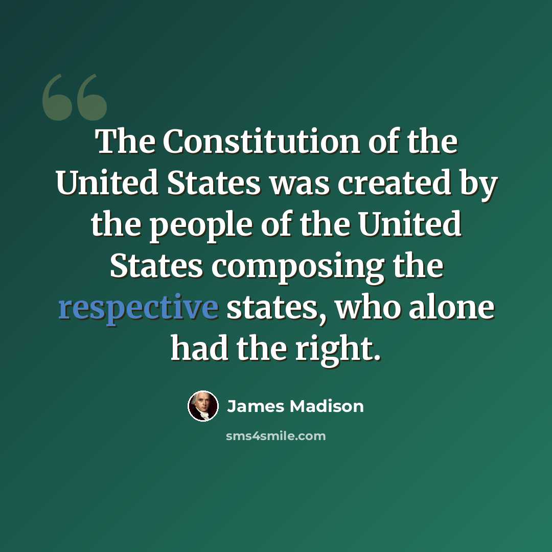 “The Constitution of the United States was created by the people of the United States composing the respective states, who alone had the right.” quote by James Madison