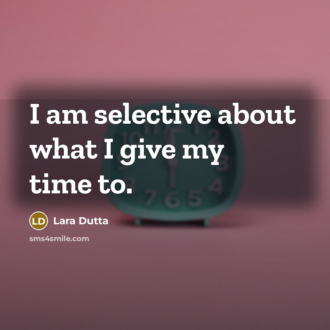“I am selective about what I give my time to.” quote by Lara Dutta