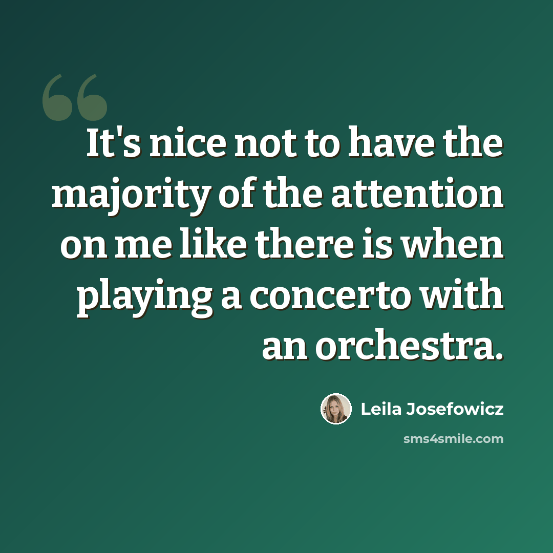 “It's nice not to have the majority of the attention on me like there is when playing a concerto with an orchestra.” quote by Leila Josefowicz