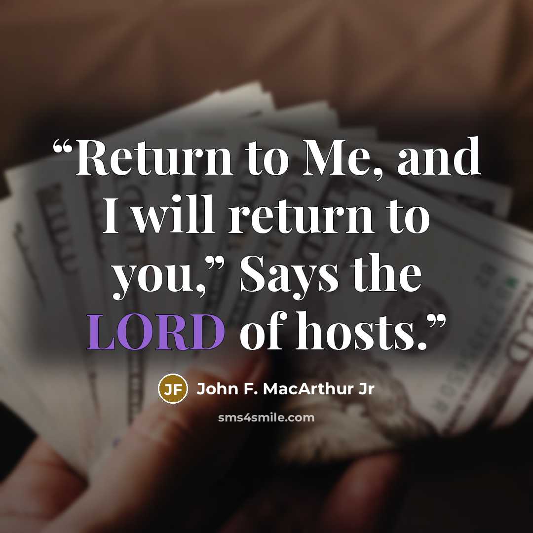 “Return to Me, and I will return to you,” Says the LORD of hosts.” quote by John F. MacArthur Jr